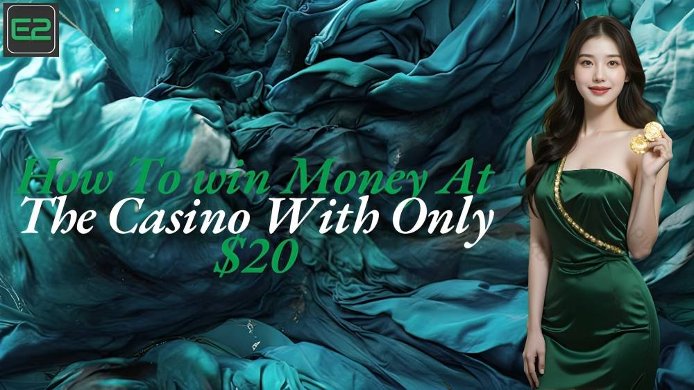 Strategies To Win Money At The Casino With Only $20